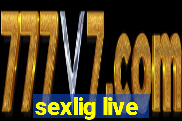 sexlig live